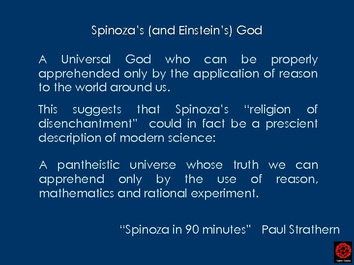 Spinoza’s (and Einstein’s) God A Universal God who can be properly apprehended only by