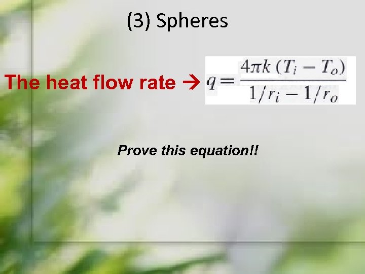 (3) Spheres The heat flow rate Prove this equation!! 