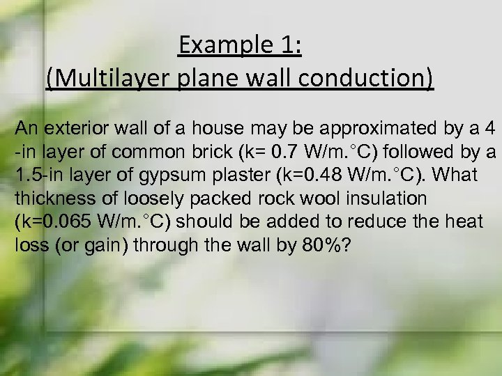 Example 1: (Multilayer plane wall conduction) An exterior wall of a house may be