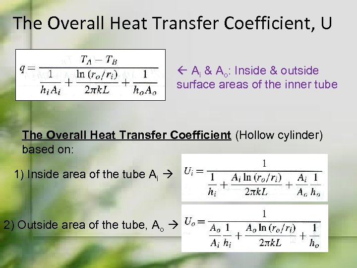 The Overall Heat Transfer Coefficient, U Ai & Ao: Inside & outside surface areas