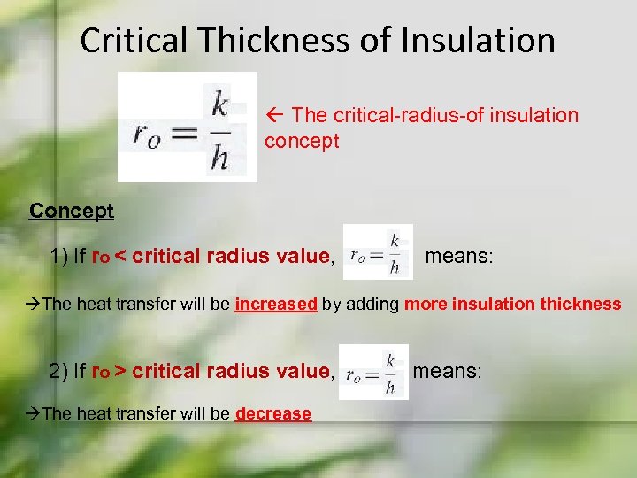 Critical Thickness of Insulation The critical-radius-of insulation concept Concept 1) If ro < critical