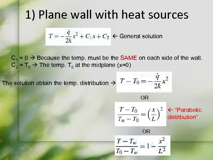 1) Plane wall with heat sources General solution C 1 = 0 Because the