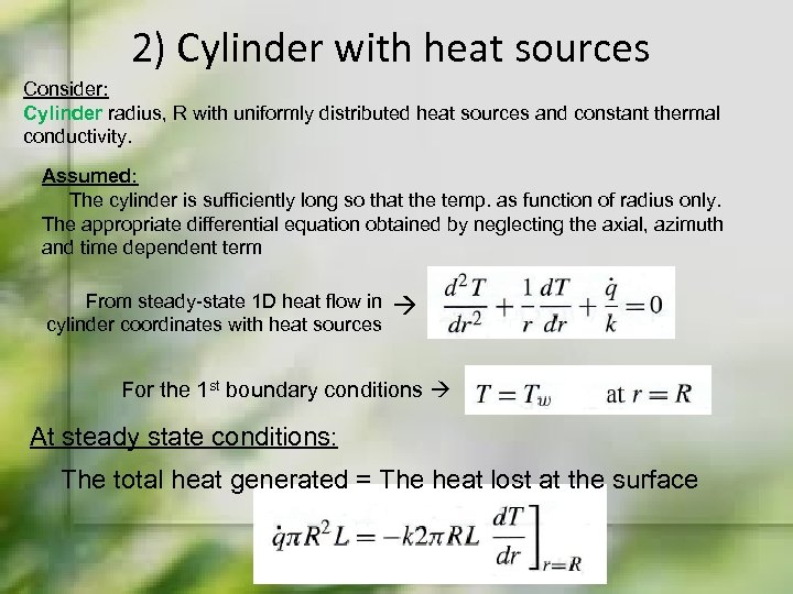 2) Cylinder with heat sources Consider: Cylinder radius, R with uniformly distributed heat sources