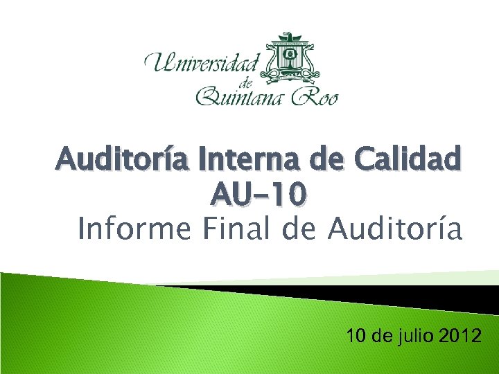 Auditoría Interna de Calidad AU-10 Informe Final de Auditoría 10 de julio 2012 