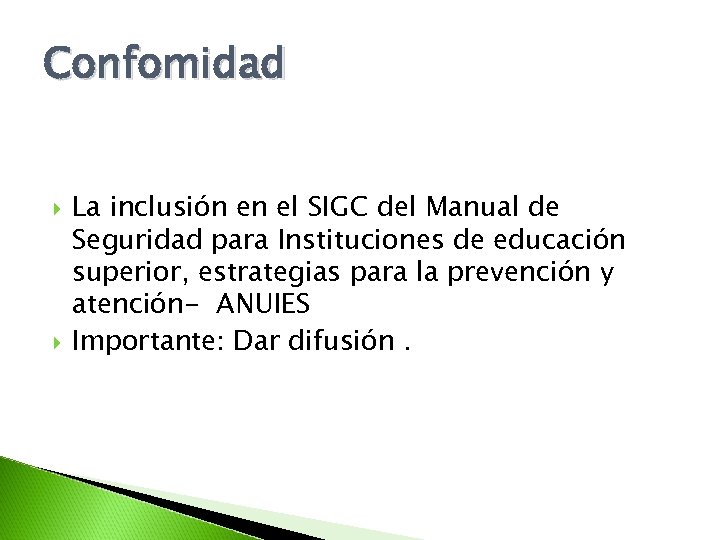 Confomidad La inclusión en el SIGC del Manual de Seguridad para Instituciones de educación