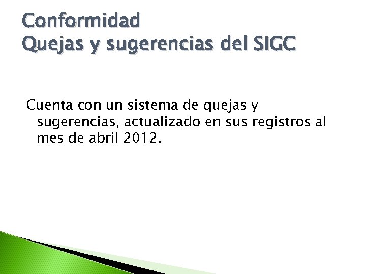Conformidad Quejas y sugerencias del SIGC Cuenta con un sistema de quejas y sugerencias,
