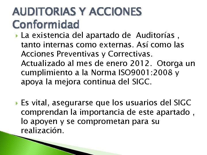 AUDITORIAS Y ACCIONES Conformidad La existencia del apartado de Auditorías , tanto internas como