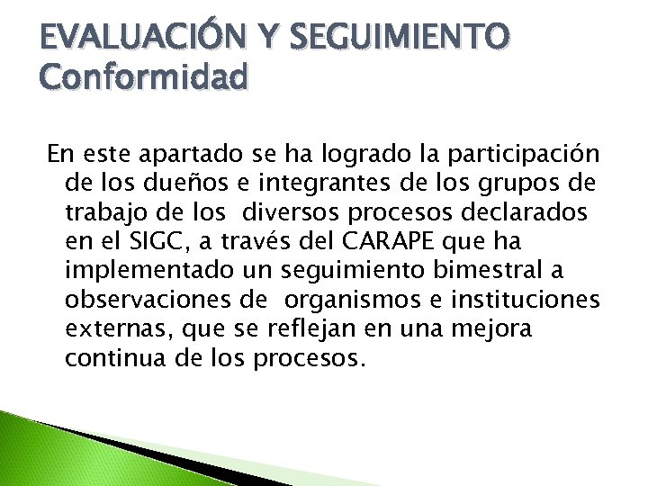 EVALUACIÓN Y SEGUIMIENTO Conformidad En este apartado se ha logrado la participación de los