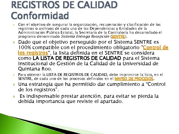 REGISTROS DE CALIDAD Conformidad Con el objetivo de asegurar la organización, recuperación y clasificación