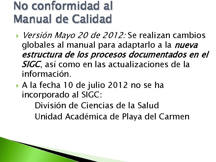 No conformidad al Manual de Calidad Versión Mayo 20 de 2012: Se realizan cambios