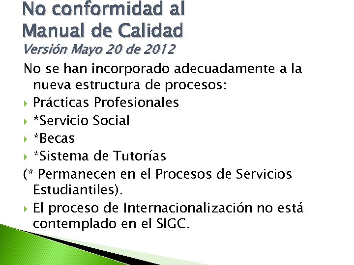 No conformidad al Manual de Calidad Versión Mayo 20 de 2012 No se han