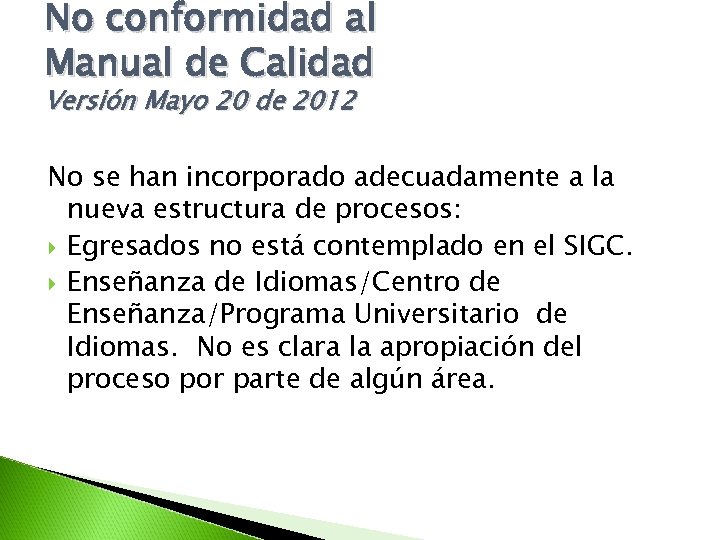 No conformidad al Manual de Calidad Versión Mayo 20 de 2012 No se han