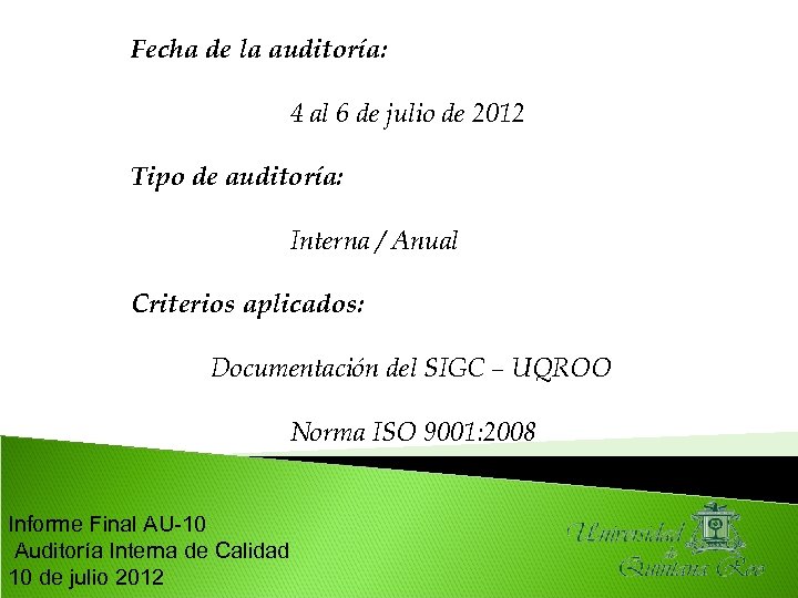 Fecha de la auditoría: 4 al 6 de julio de 2012 Tipo de auditoría: