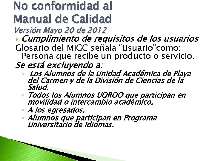No conformidad al Manual de Calidad Versión Mayo 20 de 2012 Cumplimiento de requisitos