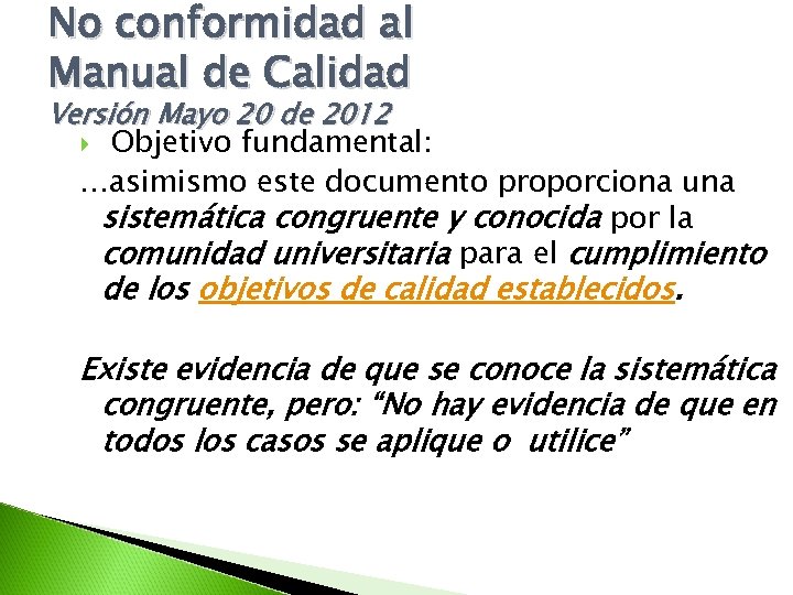 No conformidad al Manual de Calidad Versión Mayo 20 de 2012 Objetivo fundamental: …asimismo