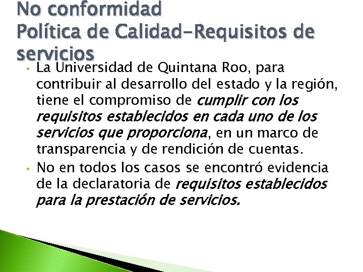 No conformidad Política de Calidad-Requisitos de servicios • La Universidad de Quintana Roo, para