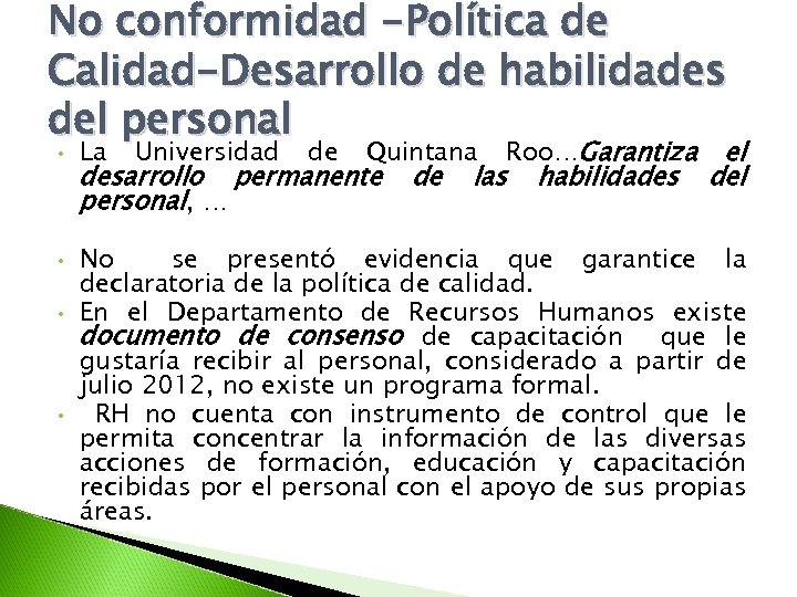 No conformidad -Política de Calidad-Desarrollo de habilidades del personal • • La Universidad de