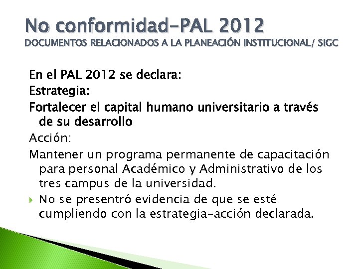 No conformidad-PAL 2012 DOCUMENTOS RELACIONADOS A LA PLANEACIÓN INSTITUCIONAL/ SIGC En el PAL 2012