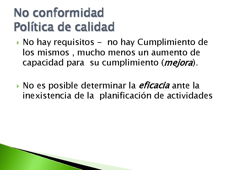 No conformidad Política de calidad No hay requisitos - no hay Cumplimiento de los
