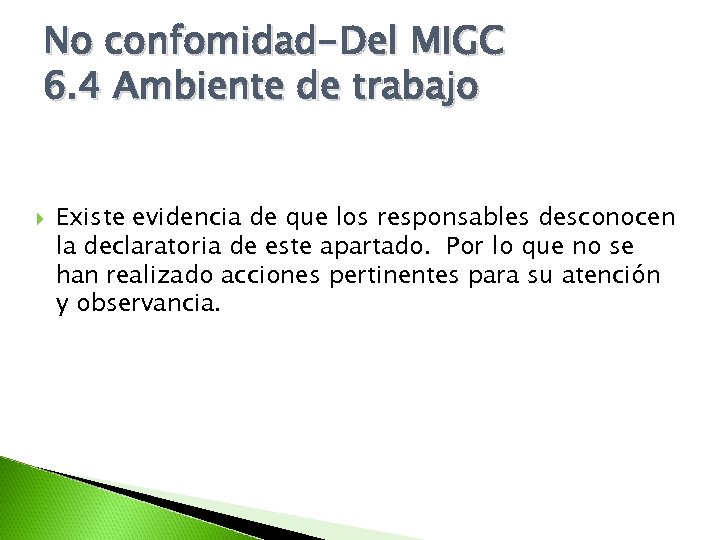 No confomidad-Del MIGC 6. 4 Ambiente de trabajo Existe evidencia de que los responsables