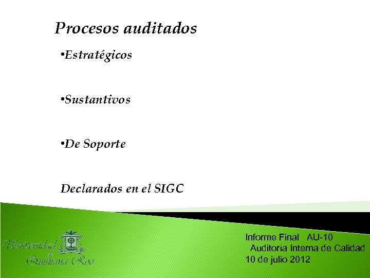 Procesos auditados • Estratégicos • Sustantivos • De Soporte Declarados en el SIGC Informe