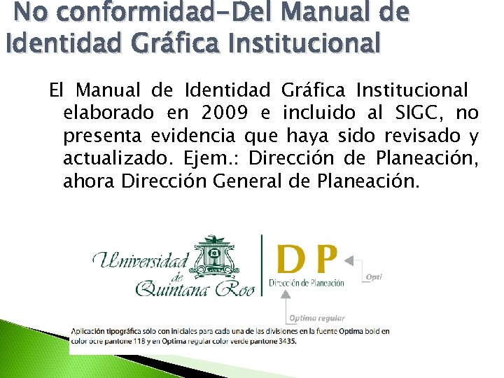 No conformidad-Del Manual de Identidad Gráfica Institucional El Manual de Identidad Gráfica Institucional elaborado