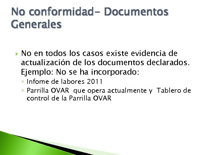 No conformidad- Documentos Generales No en todos los casos existe evidencia de actualización de