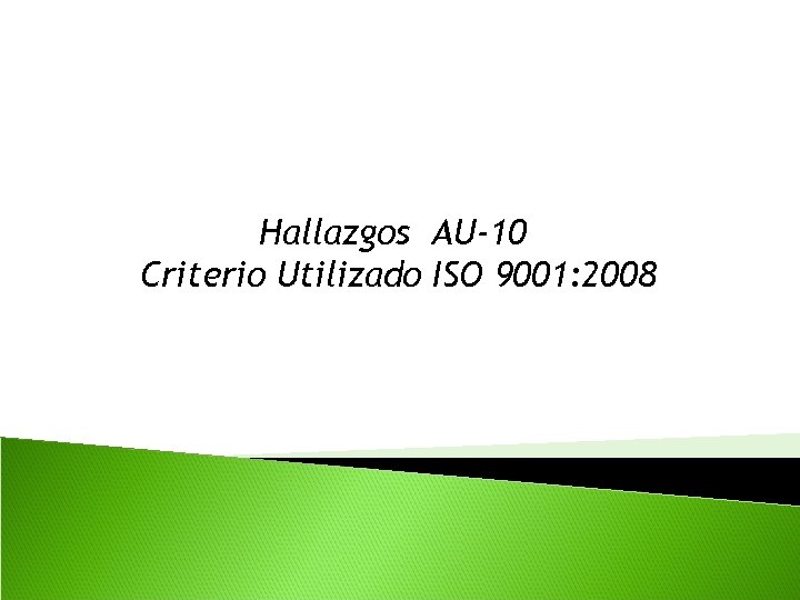 Hallazgos AU-10 Criterio Utilizado ISO 9001: 2008 