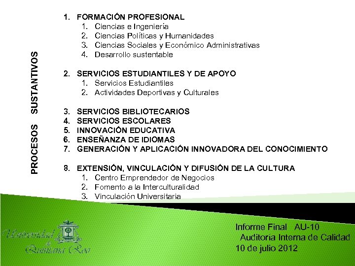 SUSTANTIVOS PROCESOS 1. FORMACIÓN PROFESIONAL 1. Ciencias e Ingeniería 2. Ciencias Políticas y Humanidades