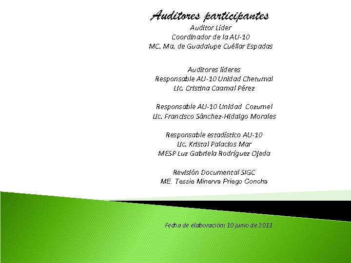 Auditores participantes Auditor Líder Coordinador de la AU-10 MC. Ma. de Guadalupe Cuéllar Espadas