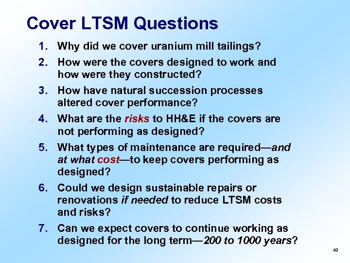 Cover LTSM Questions 1. Why did we cover uranium mill tailings? 2. How were