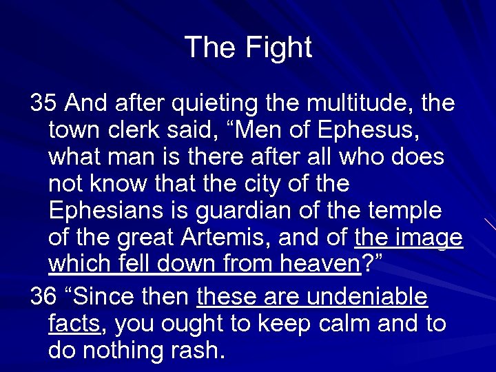 The Fight 35 And after quieting the multitude, the town clerk said, “Men of