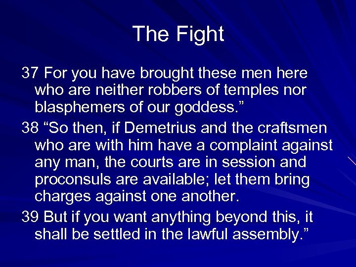 The Fight 37 For you have brought these men here who are neither robbers