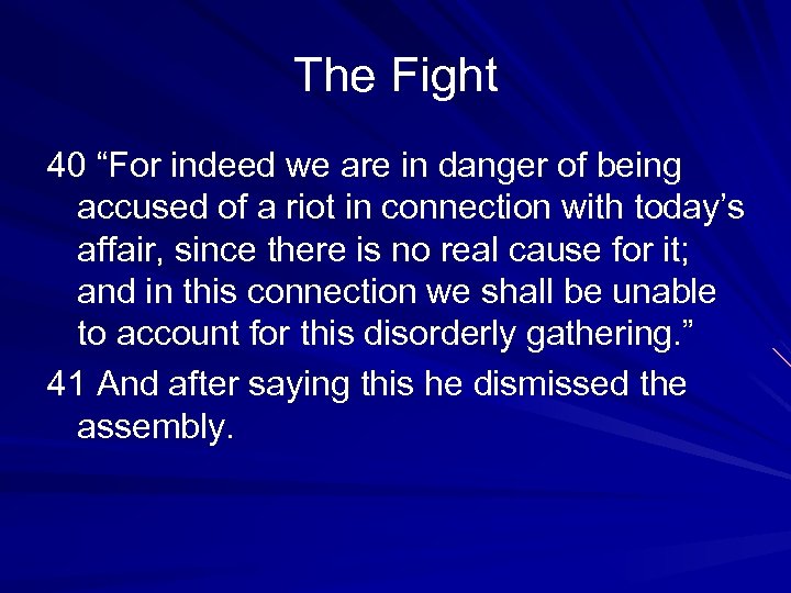 The Fight 40 “For indeed we are in danger of being accused of a