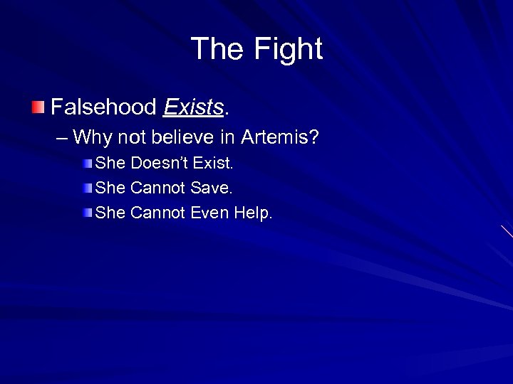 The Fight Falsehood Exists. Falsehood – Why not believe in Artemis? She Doesn’t Exist.