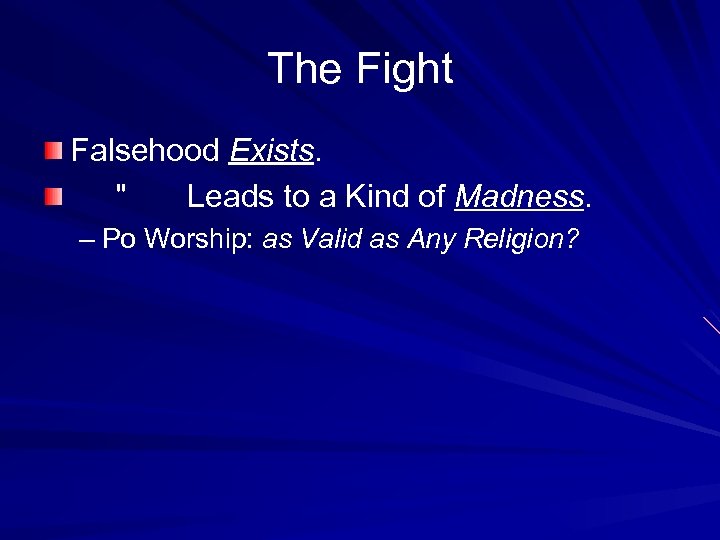 The Fight Falsehood Exists. Falsehood 
