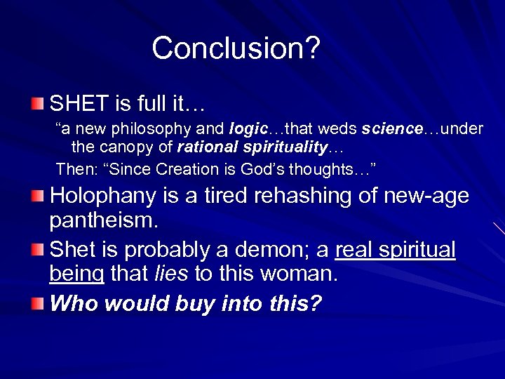 Conclusion? SHET is full it… “a new philosophy and logic…that weds science…under the canopy