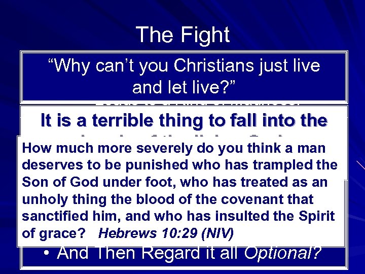 The Fight “Why can’t you Christians just live Falsehood Exists. Falsehood and let live?