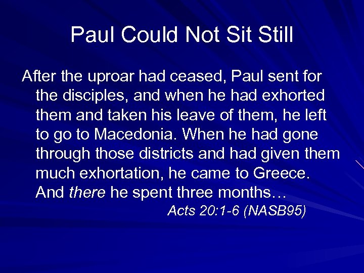 Paul Could Not Sit Still After the uproar had ceased, Paul sent for the
