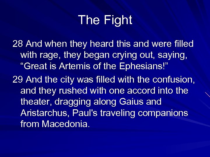 The Fight 28 And when they heard this and were filled with rage, they