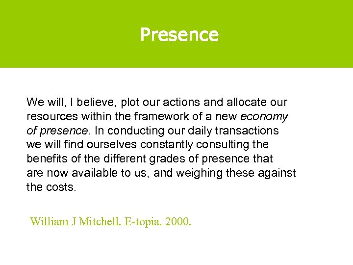 Presence We will, I believe, plot our actions and allocate our resources within the