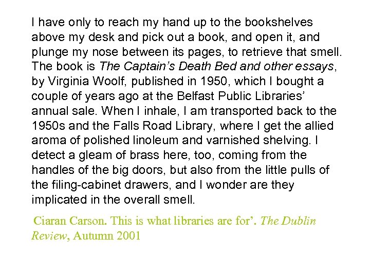 I have only to reach my hand up to the bookshelves above my desk