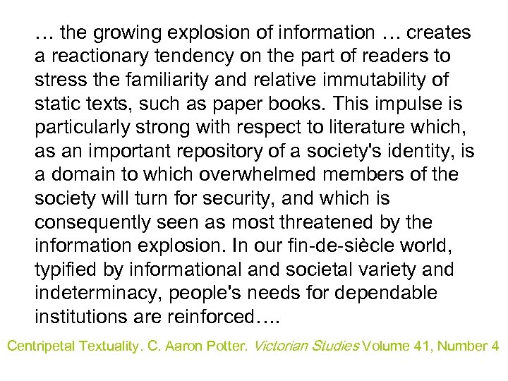 … the growing explosion of information … creates a reactionary tendency on the part