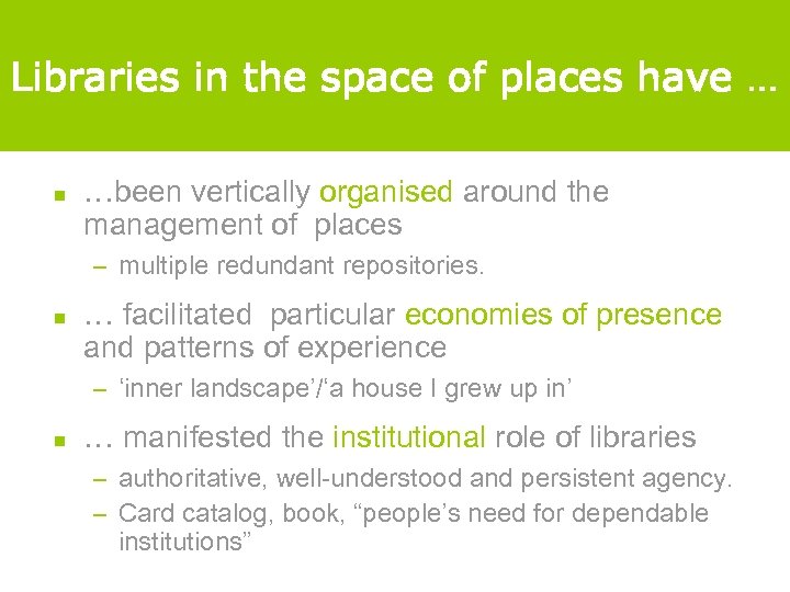 Libraries in the space of places have … n …been vertically organised around the