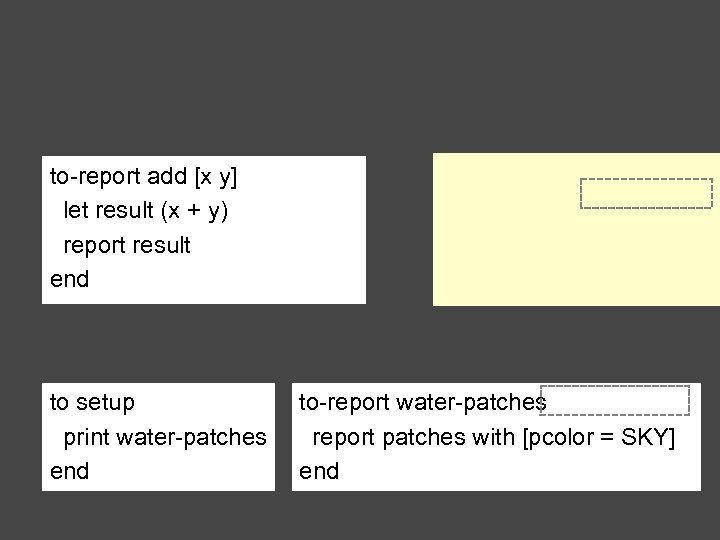 to-report add [x y] let result (x + y) report result end to setup