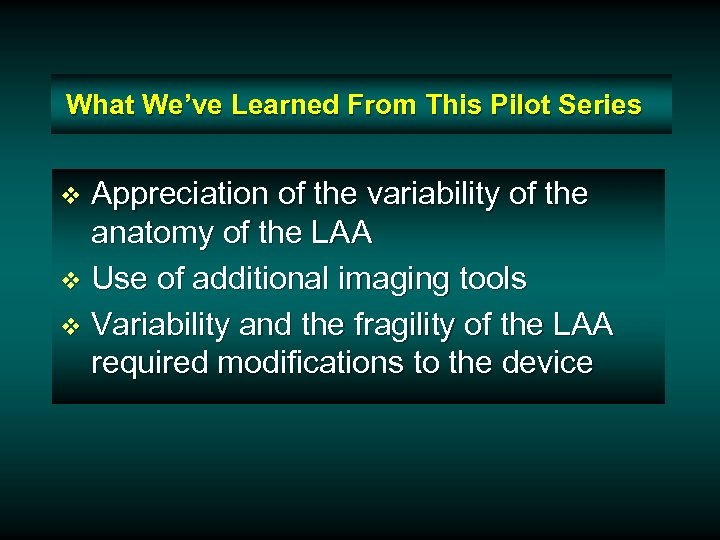 What We’ve Learned From This Pilot Series Appreciation of the variability of the anatomy