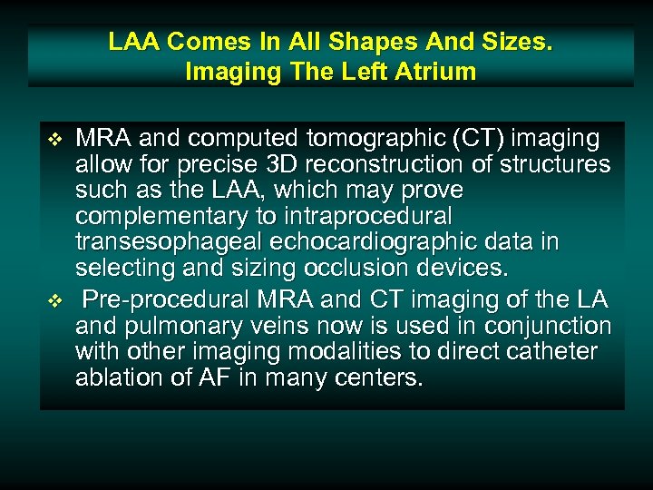 LAA Comes In All Shapes And Sizes. Imaging The Left Atrium v v MRA