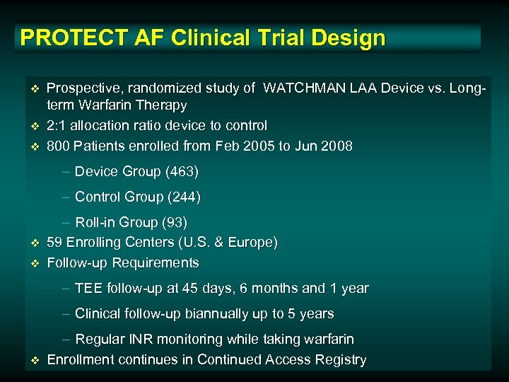 PROTECT AF Clinical Trial Design v v v Prospective, randomized study of WATCHMAN LAA