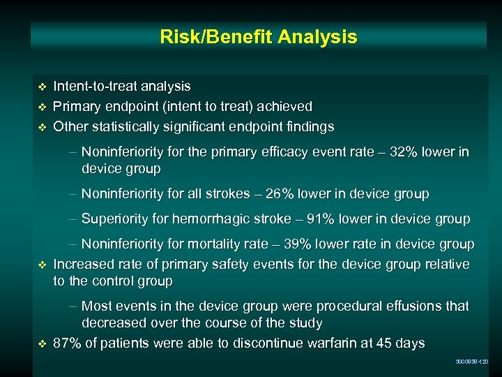Risk/Benefit Analysis v v v Intent-to-treat analysis Primary endpoint (intent to treat) achieved Other