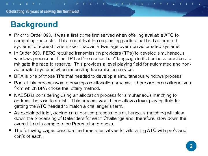 Background § Prior to Order 890, it was a first come first served when